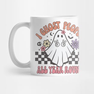 I Ghost People All Year Round Ghost Spooky Season Halloween Mug